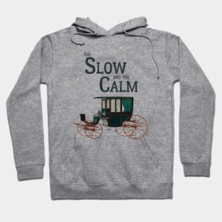 The Slow and the Calm Hoodie